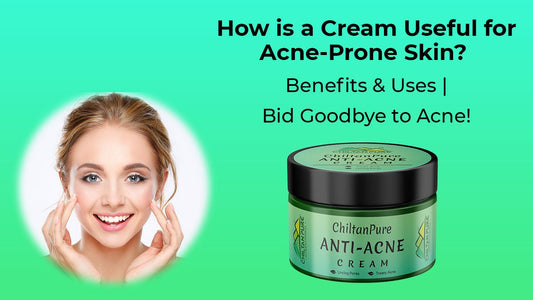 How is a Cream Useful for Acne-Prone Skin? | Benefits & Uses | Bid Goodbye to Acne! - Mamasjan